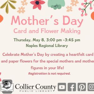 05/08 Mother's Day Card and Flower Making at Naples Regional Library