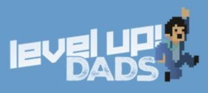 Level Up! Dads
